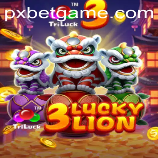 Exploring the Thrills of 3LUCKYLION with PXBET