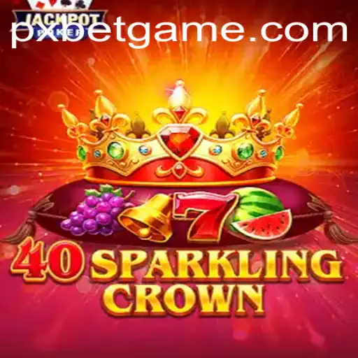 Unveiling the Excitement of 40SparklingCrown with PXBET