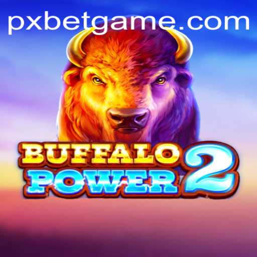Discover the Thrills of BuffaloPower2: An Exciting Addition by PXBET