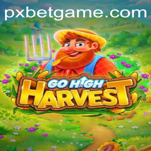Discovering GoHighHarvest: An Immersive Gaming Experience Enhanced by PXBET