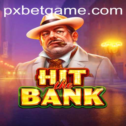 HitTheBank: A Comprehensive Guide on PXBET's Latest Gaming Sensation