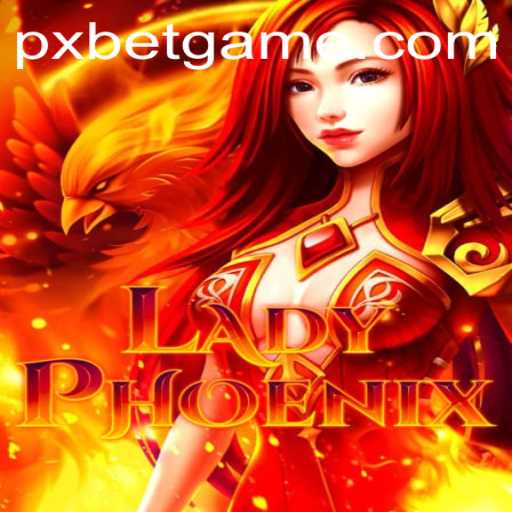 Unveiling LadyPhoenix: The Thrilling New Game with PXBET