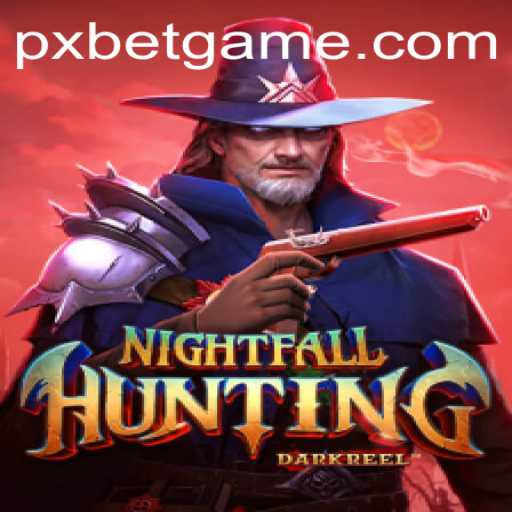 Unveiling the Excitement of NightfallHunting with PXBET