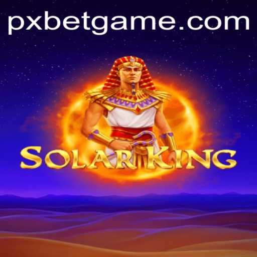 Exploring the Dazzling Universe of SolarKing: The Role of PXBET