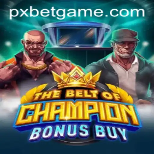 Exploring TheBeltOfChampionBonusBuy: A Thrilling Adventure in the PXBET Gaming Universe