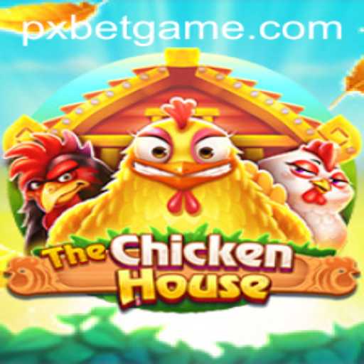 Discover the Exciting World of 'TheChickenHouse' with PXBET: A New Gaming Sensation